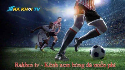 Ra mắt trang trực tiếp bóng đá RakhoiTV siêu hot